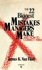 THE 22 BIGGEST MISTAKES MANAGERS MAKE AND HOW <em>TO</em> CORRECT <em>THEM</em>
