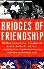 BRIDGES OF FRIENDSHIP REFLECTIONES ON INDONESIA'S <em>EARLY</em> INDEPENDENCE AND AUSTRALIA'SVOLUNTEER GRADUA