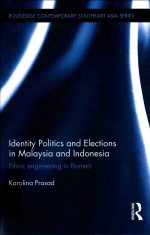 IDENTITY POLITICS AND ELECTIONS IN MALAYSIA AND INDONESIA ETHNIC <em>ENGINEERING</em> IN BORNEO