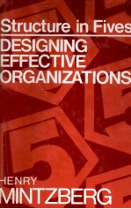 <em>STRUCTURE</em> IN FIVES DESIGNING EFFECTIVE ORGANIZATIONS