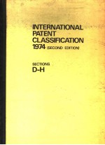 INTERNATIONAL <em>PATENT</em> CLASSIFICATION <em>1</em>974  （SECOND <em>EDITIO</em>N）  SECTIONS D-H