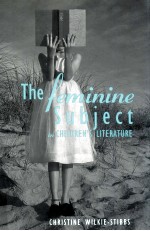THE FEM<em>IN</em><em>IN</em>E SUBJECT <em>IN</em> CHILDREN'S LITERATURE