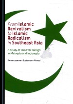 FROM ISL<em>A</em>MIC REVIV<em>A</em>LISM TO ISL<em>A</em>MIC R<em>A</em>DIC<em>A</em>LISM IN SOUTHE<em>A</em>ST <em>A</em>SI<em>A</em> <em>A</em> STUDY OF J<em>A</em>M?‘<em>A</em>H T<em>A</em>BLIGH IN M<em>A</em>L<em>A</em>YS