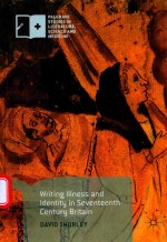 WRITING ILLNESS AND IDENTITY IN SEVENTEENTH-CENTURY <em>BR</em>ITAIN