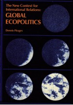 <em>THE</em> NEW CONTEXT <em>FOR</em> INTERNATIONAL RELATIONS:GLOBAL ECOPOLITICS