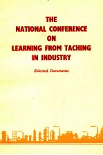 THE NATI<em>ON</em>AL C<em>ON</em>FERENCE <em>ON</em> <em>LEARNING</em> FROM TACHING IN INDUSTRY SELECTED DOCUMENTS
