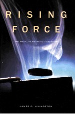 RISING FORCE  THE MAGIC <em>OF</em> MAGNETIC LEVITATION