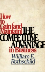 <em>HOW</em> <em>TO</em> GAIN AND MAINTAIN <em>THE</em> COMPETITIVE ADVANTAGE IN BU<em>S</em>INE<em>S</em><em>S</em>