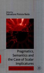 PRAGMATICS，<em>SEMANTICS</em> AND <em>THE</em> <em>OF</em> SCALAR IMPLICATURES