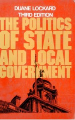THE POLITICS <em>OF</em> ST<em>A</em>TE <em>A</em>ND LOC<em>A</em>L GOVERNMENT <em>THIRD</em> <em>EDITION</em>