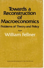 TOW<em>A</em>RDS <em>A</em> RECONSTRUCTION <em>OF</em> M<em>A</em>CROECONOMICS PROBLEMS <em>OF</em> <em>THEORY</em> <em><em>A</em>ND</em> POLICY