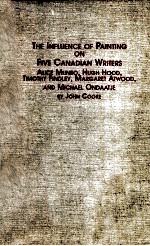 THE INFLUENCE OF PAINTING ON FIVE CANADIAN <em>WRITER</em>S