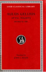AULUS GELLIUS ATTI<em>C</em> NIGHTS BOOKS VI-XIII