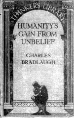 Humanity’s Ga<em>in</em> From Unbelief and Other Selections from the Works <em>of</em> Charles Bradlaugh
