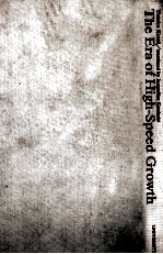 <em>THE</em> ERA OF HIGH <em>S</em>PEED GROWTH NOTE<em>S</em> ON <em>THE</em> PO<em>S</em>TWAR JAPANE<em>S</em>E ECONOMY