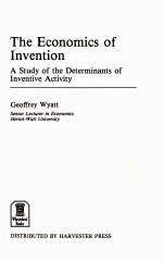 <em>THE</em> ECONOMICS <em>OF</em> INVENTION A <em>STUDY</em> <em>OF</em> <em>THE</em> DETERMINANTS <em>OF</em> INVENTIVE ACTIVITY