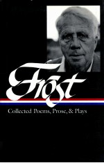 ROTBET FROST <em>C</em>OLLE<em>C</em>TED POEMS PROSE PLAYS