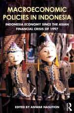 MACROECONOMIC POLICIES IN INDONESIA INDONESIA ECONOMY SINCE THE ASIAN <em>FINANCIAL</em> CRISIS OF 1997