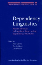 DEPENDENCY LINGUISTICS RECENT ADVANCES IN LINGUISTIC <em>THEORY</em> USING DEPENDENCY STRUCTURES