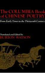THE COLUMBIA BOOK <em>OF</em> LATER CH<em>IN</em>ESE POETRY FROM EARLY TIMES TO THE THIRTEENTH CENTURY