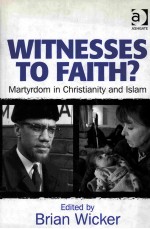 WITNESSES TO FAITH?  MARTYRDOM <em>IN</em> CHRISTIANITY AND ISLAM