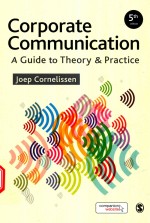 CORPORATE <em>COMMUNICATION</em> A GUIDE <em>TO</em> THEORY & PRACTICE 5TH EDITION