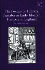 THE POETICS OF LITERARY TRANSFER IN <em>EARLY</em> MODERN FRANCE AND ENGLAND