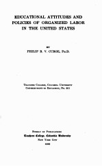 E<em>DU</em>CATIONAL ATTITU<em>DE</em>S AN<em>D </em>POLICIES OF O<em>RG</em>ANIZE<em>D </em>LABO<em>R </em>IN THE UNITE<em>D </em>STATES