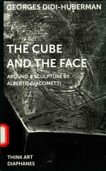 GEORGES DIDI-HUBERMAN THE CUBE AND THE FACE AROUND A SCULPTURE <em>BY</em> ALBERTO GIACOMETTI