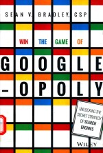 WIN THE GAME O<em>F</em> GOOGLE-OPOLY UNLOCKING THE SECRET STRATEGY O<em>F</em> SEARCH ENGINES