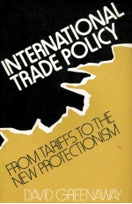INTERNATIONAL TRADE POLICY <em>FROM</em> TARIFFS <em>TO</em> THE NEW PROTECTIONISM