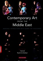 CONTEMPORARY ART FROM THE MIDDLE EAST REGIONAL INTERACTIONS <em>WITH</em> GLOBAL ART DISCOURSES
