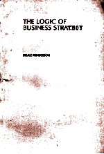 THE <em>LOGIC</em> OF BUSINESS STRATEGY