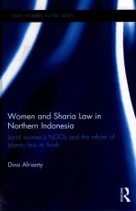 WOMEN AND SHARIA LAW IN NORTHERN INDONESIA LOCAL WOMEN'S NGOS AND THE REFORM OF ISLAMIC LAW IN <em>ACEH</em>