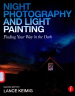 NIGHT PHOTOGRAPHY AND LIGHT PAINTING FINDING YOUR WAY IN <em>THE</em> DARK