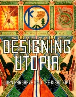 DESIGNING UTOPIA <em>J</em>OHN HARGRAVE AND THE KIBBO KIFT