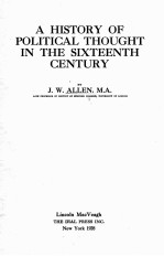 A HISTORY <em>OF</em> POLITICAL THOUGHT <em>IN</em> THE SIXTEENTH CENTURY