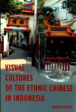 VISUAL CULTURES OF THE ETHNIC <em>CHINESE</em> IN INDONESIA