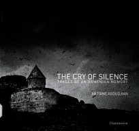 <em>THE</em> CRY <em>OF</em> SILENCE TRACES <em>OF</em> AN <em>ARMENIAN</em> MEMORY