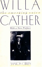 WILLA CATHER THE EMERGING VOICE WITH A NEW PRE<em>F</em>ACE