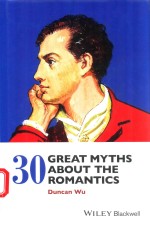 30 GREAT MYTHS <em>ABOUT</em> THE ROMANTICS