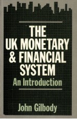 THE UK MONETARY <em><em>AN</em>D</em> FIN<em>AN</em>CIAL SYSTEM:<em>AN</em> <em>INTRODUCTION</em>