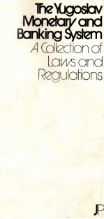 <em>THE</em> YUGOSLAV MONETARY AND BANKING SYSE MA COLLECTION OF LAWS AND REGULATIONS