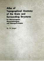 ATLAS OF TOPOGRAPHICAL ANATOMY OF THE BRAIN <em>AND</em> SURROUNDING <em>STRUCTURES</em>