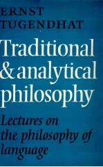 ERNST TUGENDHAT TRADITIONAL AND ANALYTICAL PHILOSOPHY LECTURES ON <em>THE</em> PHILOSOPHY <em>OF</em> <em>LANGUAGE</em>