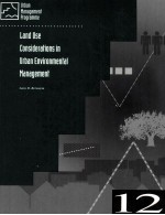 URBAN <em>MANAGEMENT</em> AND THE ENVIRONMENT 12 LAND USE CONSIDERATIONS IN URBAN ENVIRONMENTAL <em>MANAGEMENT</em>