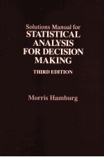 SOLUTIONS MANUAL FOR STATISTICAL ANALYSI FOR DECISION MAKING THIRD <em>EDITION</em>
