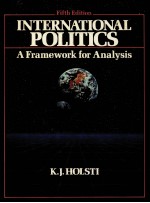 INTERNATIONAL POLITICS A FRAMEWORK FOR <em>ANALYSIS</em> FIFTH <em>EDITION</em>