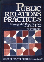PUBLIC RELATIONS PRACTICES:MANAGERIAL CASE STUDIES AND PROBLEMS FOURTH <em>EDITION</em>