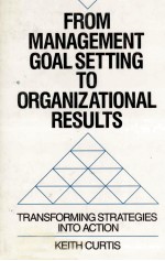 <em>FROM</em> <em>MANAGEMENT</em> GOAL SETTING TO ORGANIZATIONAL RESULTS